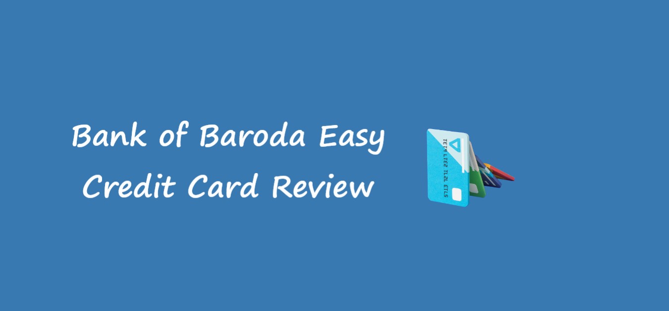 Bank of Baroda Easy Credit Card Review
