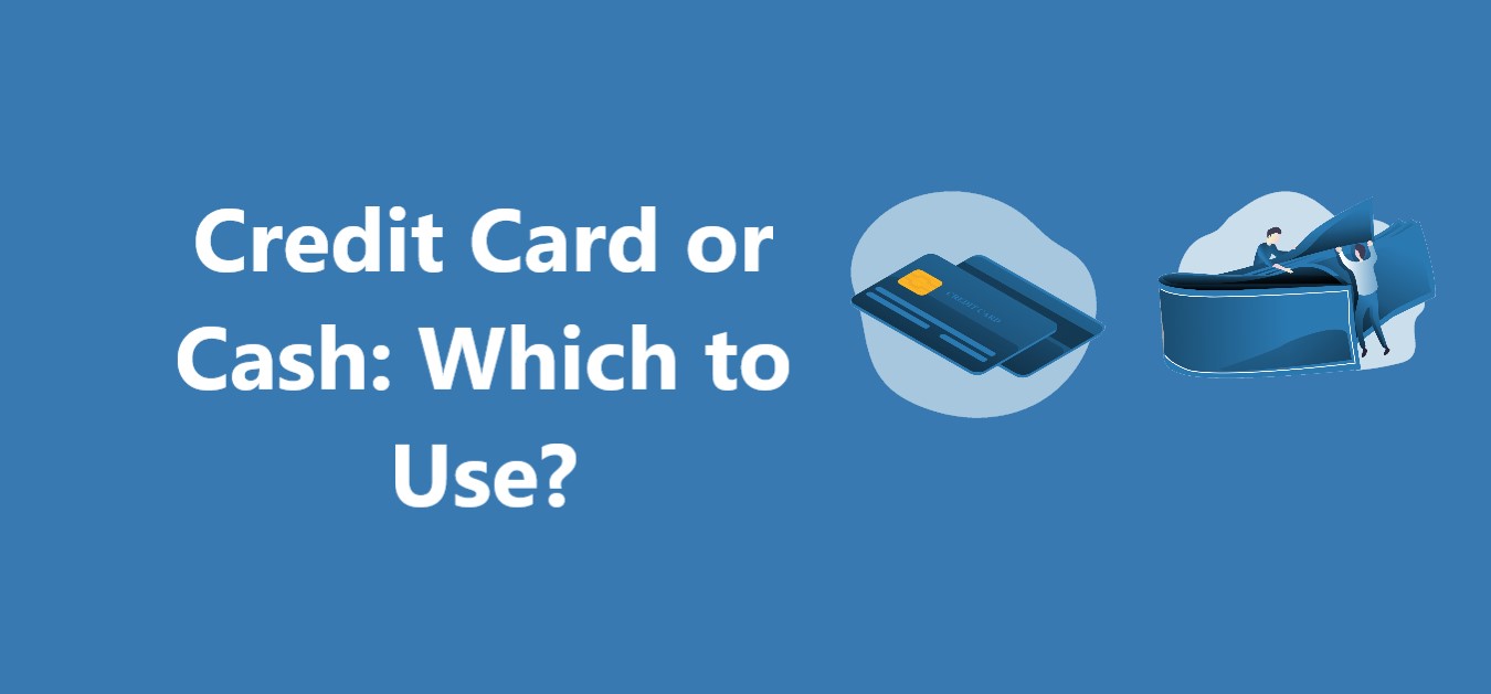 Credit Card or Cash: Which to Use?