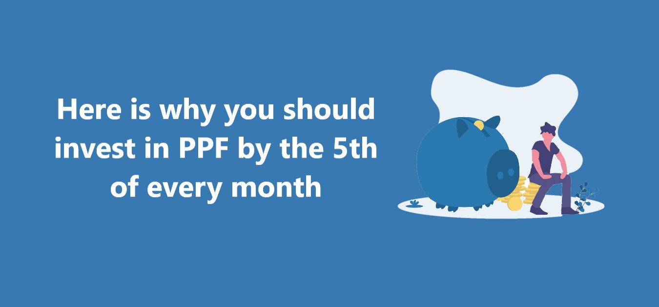 Here is why you should invest in PPF by the 5th of every month