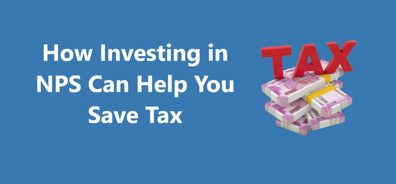 How Investing in NPS Can Help You Save Tax