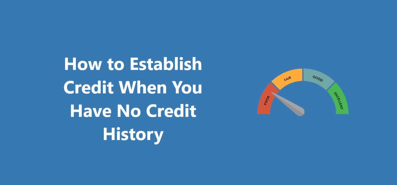 How to Establish Credit When You Have No Credit History