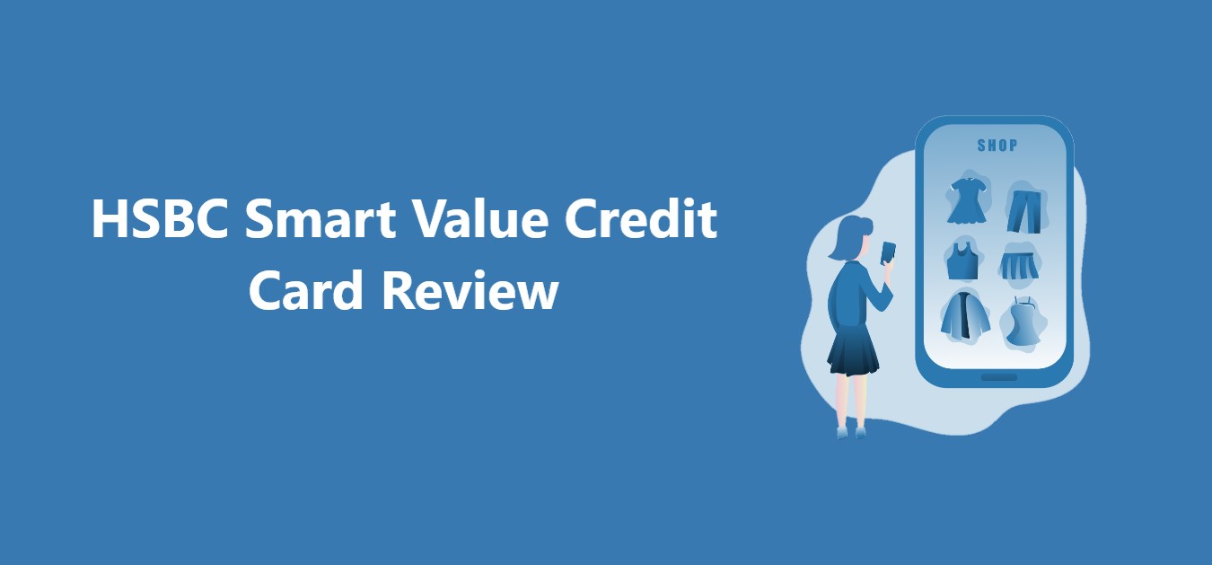HSBC Smart Value Credit Card Review CreditHita