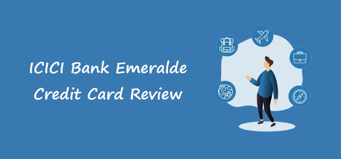 ICICI Bank Emeralde Credit Card Review