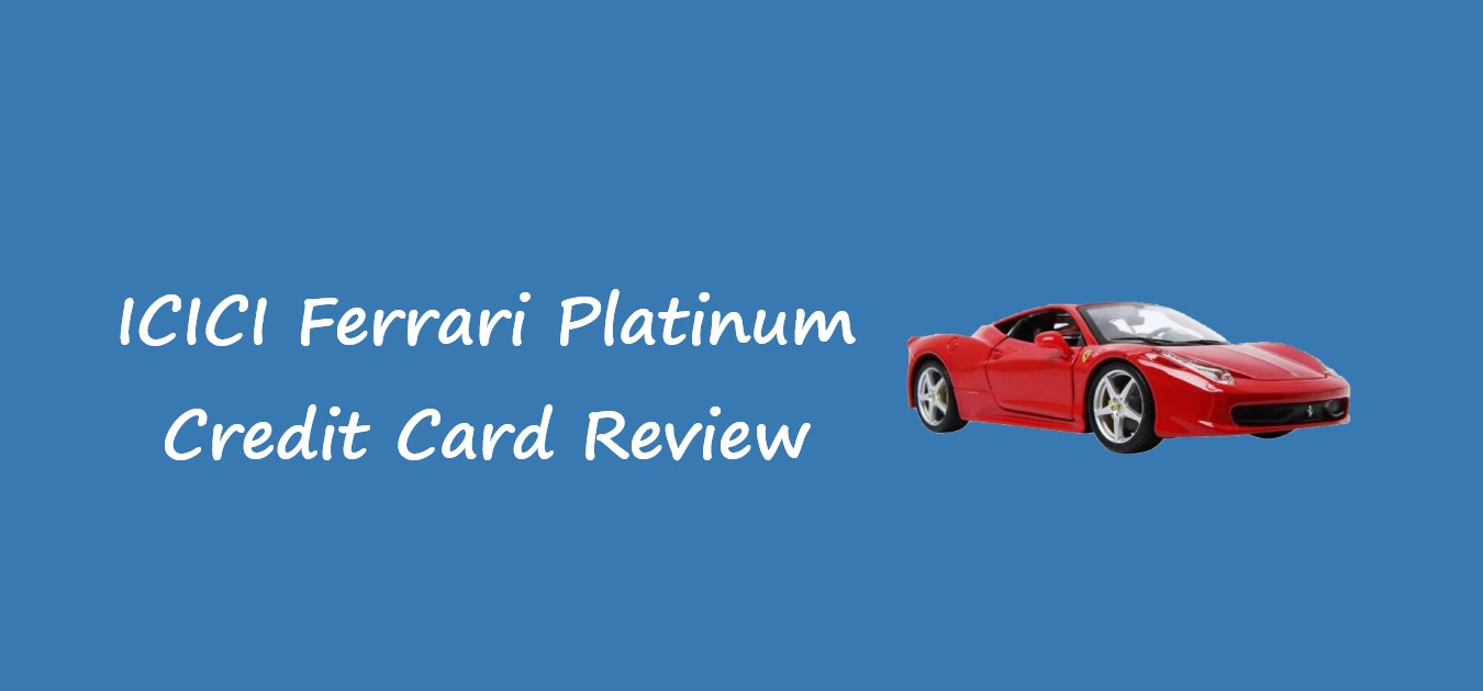 ICICI Ferrari Platinum Credit Card Review