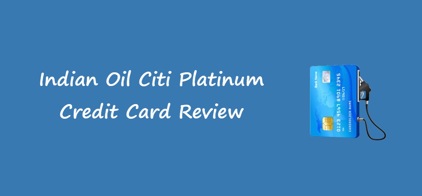 Indian Oil Citi Platinum Credit Card Review