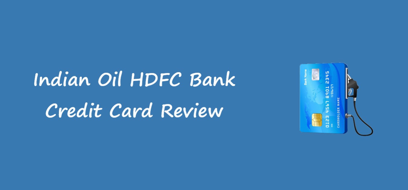Indian Oil HDFC Bank Credit Card Review