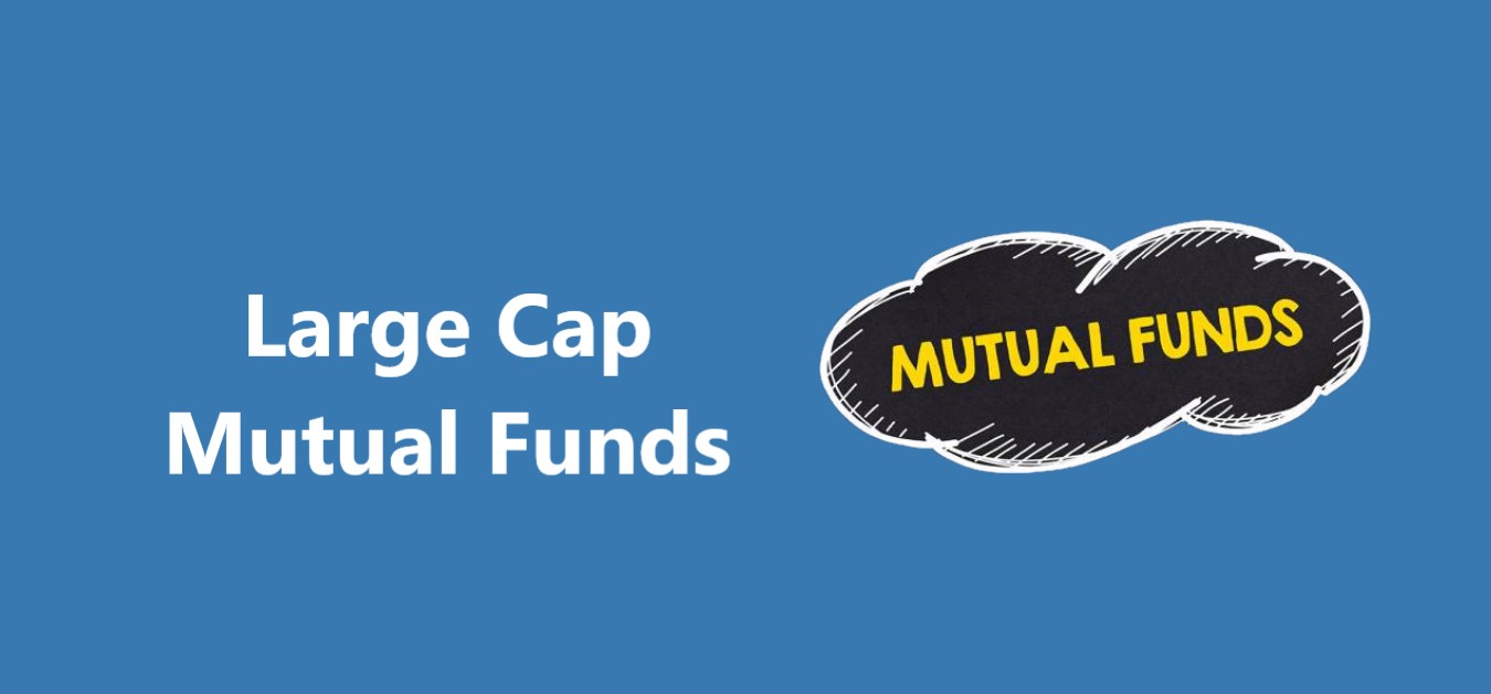 Large Cap Mutual Funds
