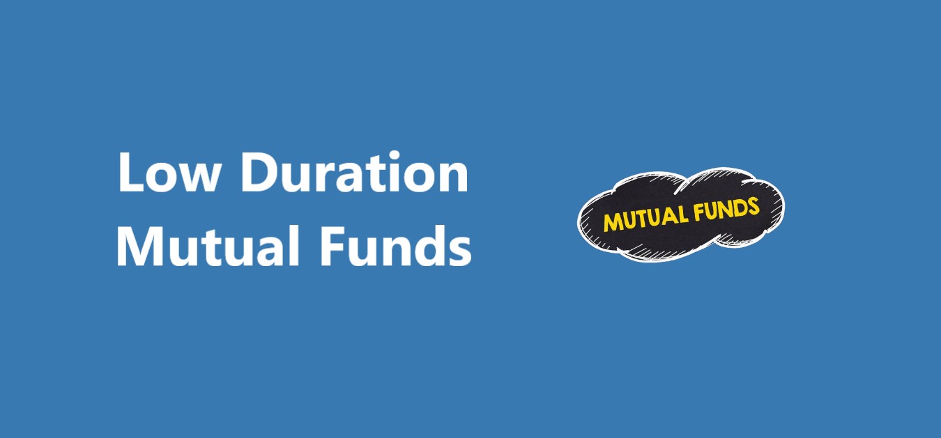 Low Duration Mutual Funds