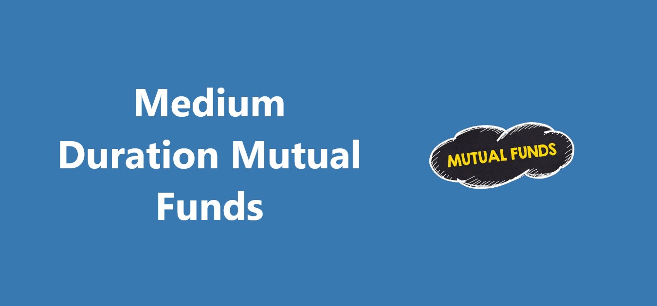 Medium Duration Mutual Funds