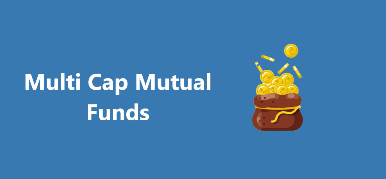 Multi Cap Mutual Funds