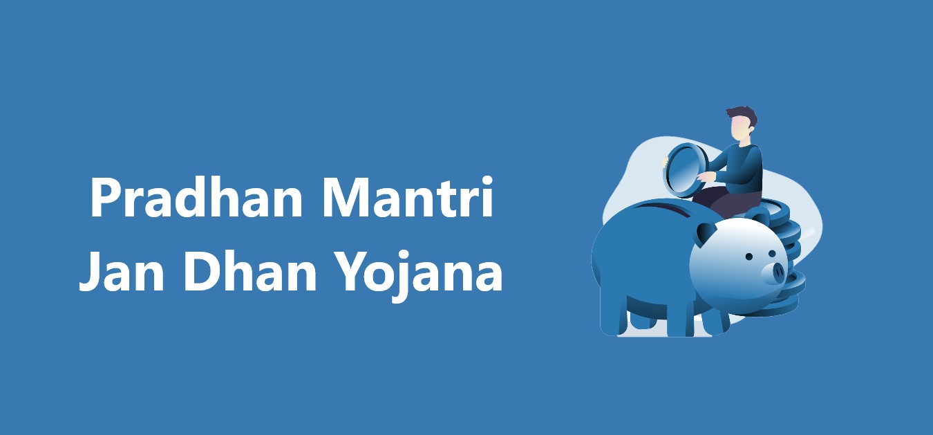 Pradhan Mantri Jan Dhan Yojana