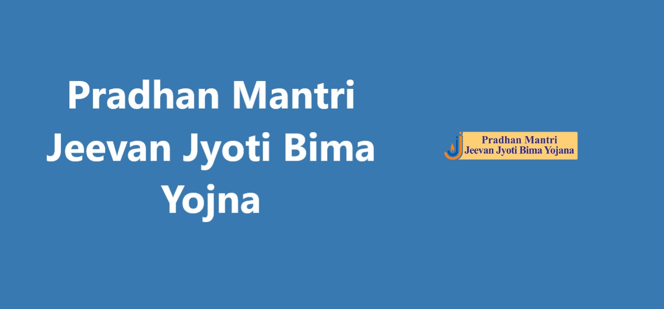 Pradhan Mantri Jeevan Jyoti Bima Yojna
