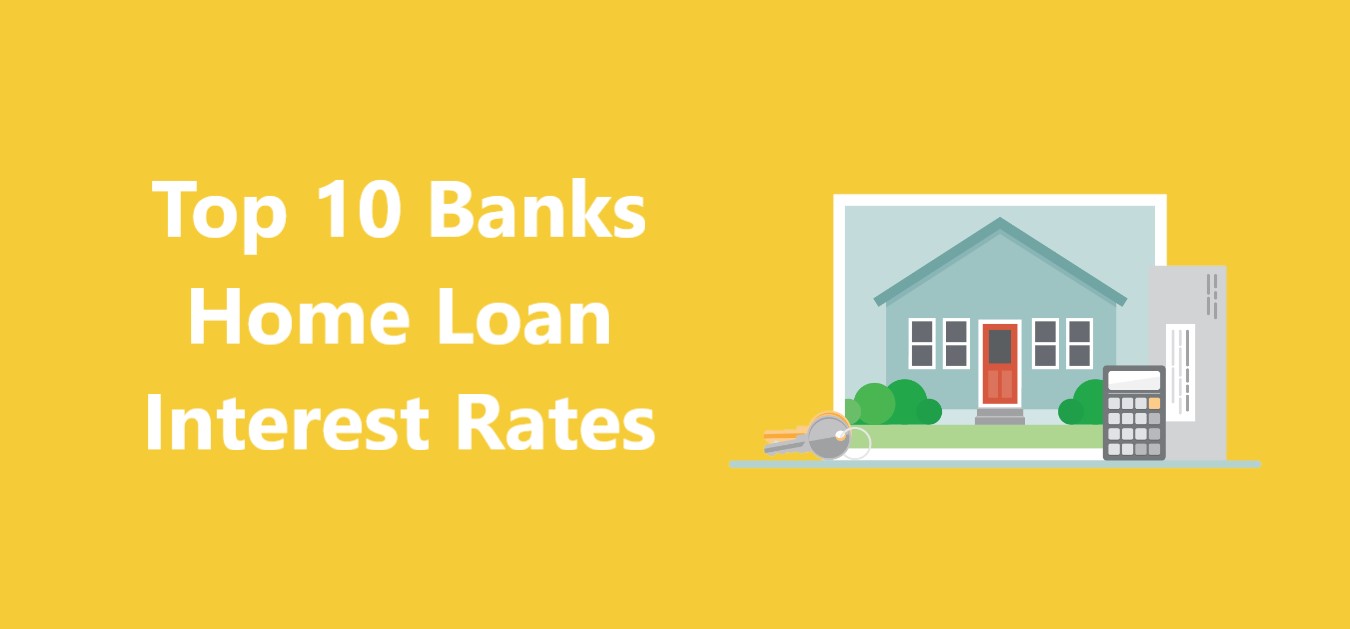 Top 10 Banks Home Loan Interest Rates
