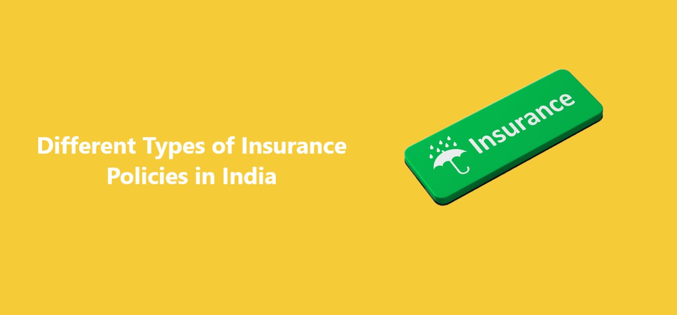 Types of Insurance: Different Types of Insurance Policies in India